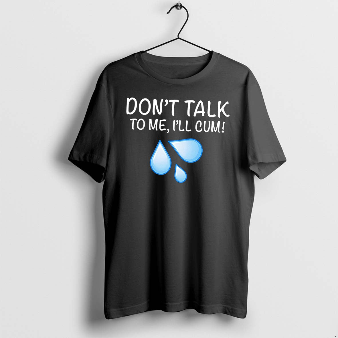 Original Dont Talk To Me Ill Cum Tee Tshirts Jpg