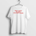 Original Dont Touch My Soul With Dirty Hands Tee Tshirts Jpg