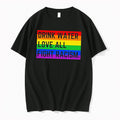 Original Drink Water Love All Fight Racism Rainbow Pride Flag Tee Tshirts Jpg