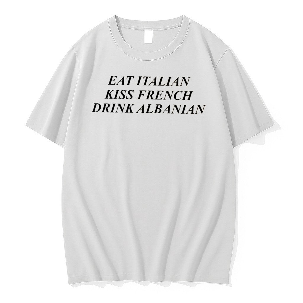Original Eat Italian Kiss French Drink Albanian Tee Tshirts Jpg