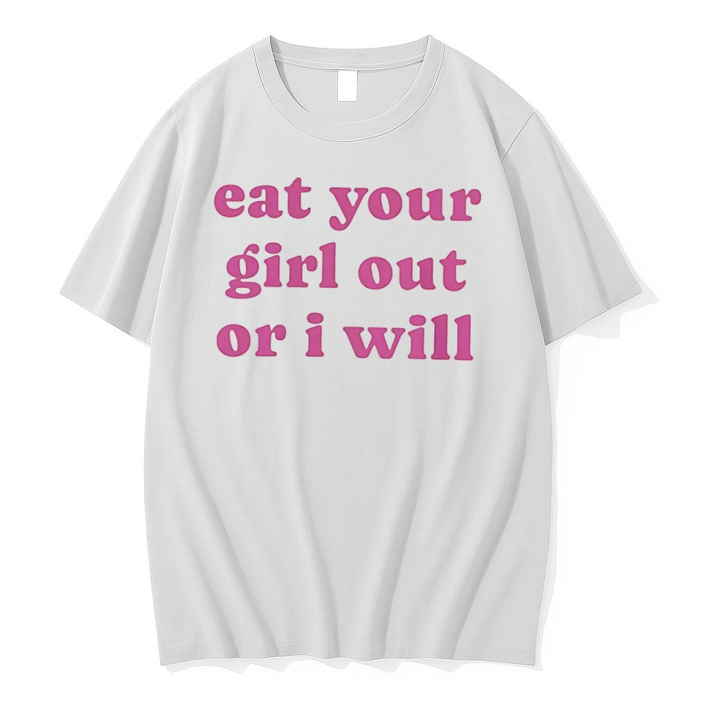 Original Eat Your Girl Out Or I Will Tee Tshirts Jpg
