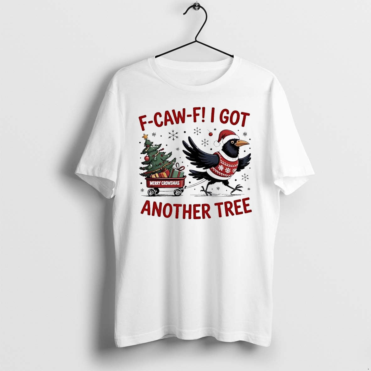 Original F Caw F Crow Christmas I Got Another Tree Tshirts Jpg