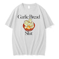 Original Garlic Bread Slut Food Tshirts Jpg