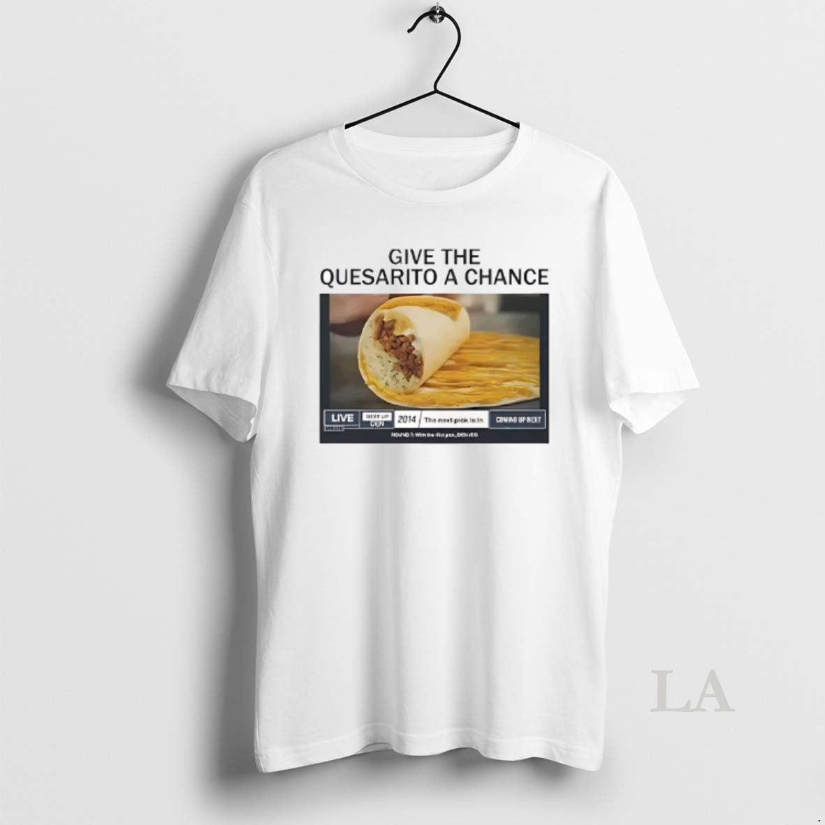 Original Give The Quesarito A Chance Live T-Shirts, Hoodie, Sweatshirt | CoreVibeTees.com