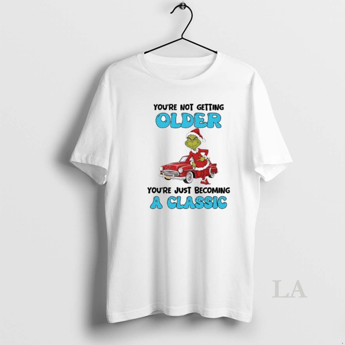 Original Grinch Youre Not Getting Older Youre Just Becoming A Classic T-Shirts, Hoodie, Sweatshirt | CoreVibeTees.com