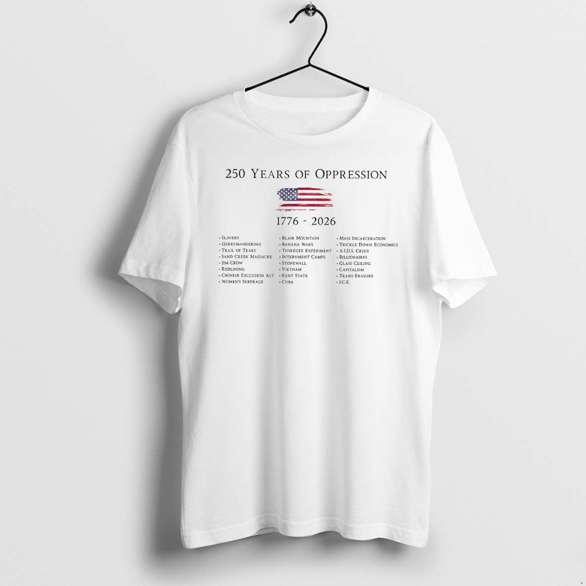 Original History Of American Injustice 250 Years Of Oppression 1776 2026 Political American Flag Tshirts
