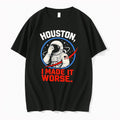 Original Houston I Made It Worse Facepalm Astronaut Black Tshirts Jpg