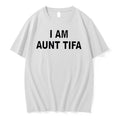Original I Am Aunt Tifa Text White Tshirts Jpg