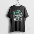 Original I Am Who I Am Your Approval Is Not Needed T-Shirts, Hoodie, Sweatshirt | CoreVibeTees.com