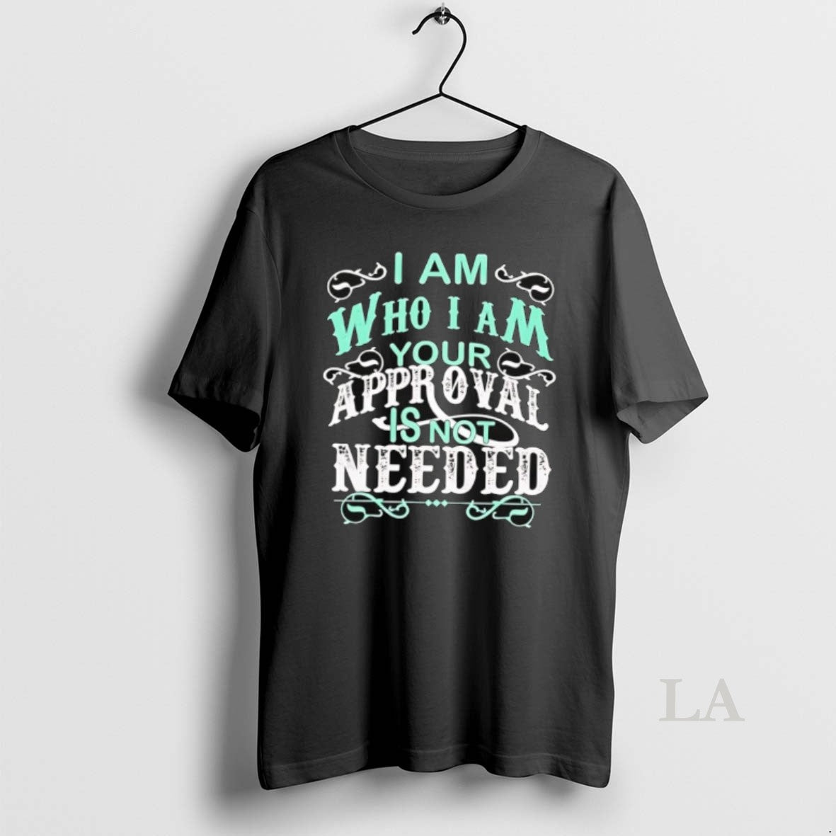 Original I Am Who I Am Your Approval Is Not Needed T-Shirts, Hoodie, Sweatshirt | CoreVibeTees.com