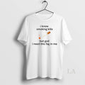 Original I Know Smoking Kills But God I Need This Fag In Me T-Shirts, Hoodie, Sweatshirt | CoreVibeTees.com