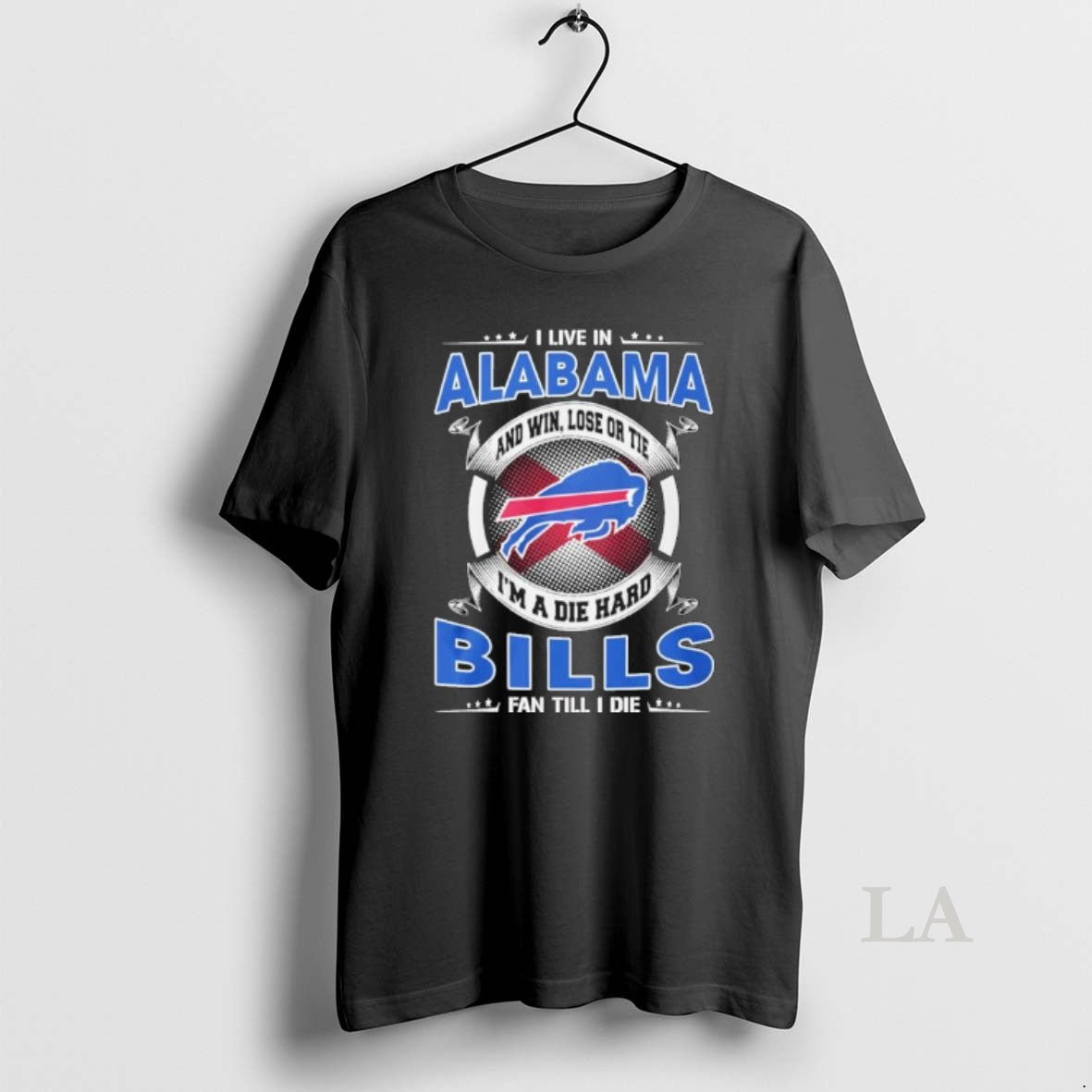 Original I Live In Alabama And Win Lose Or Tie Im A Die Hard Buffalo T-Shirts, Hoodie, Sweatshirt | CoreVibeTees.com