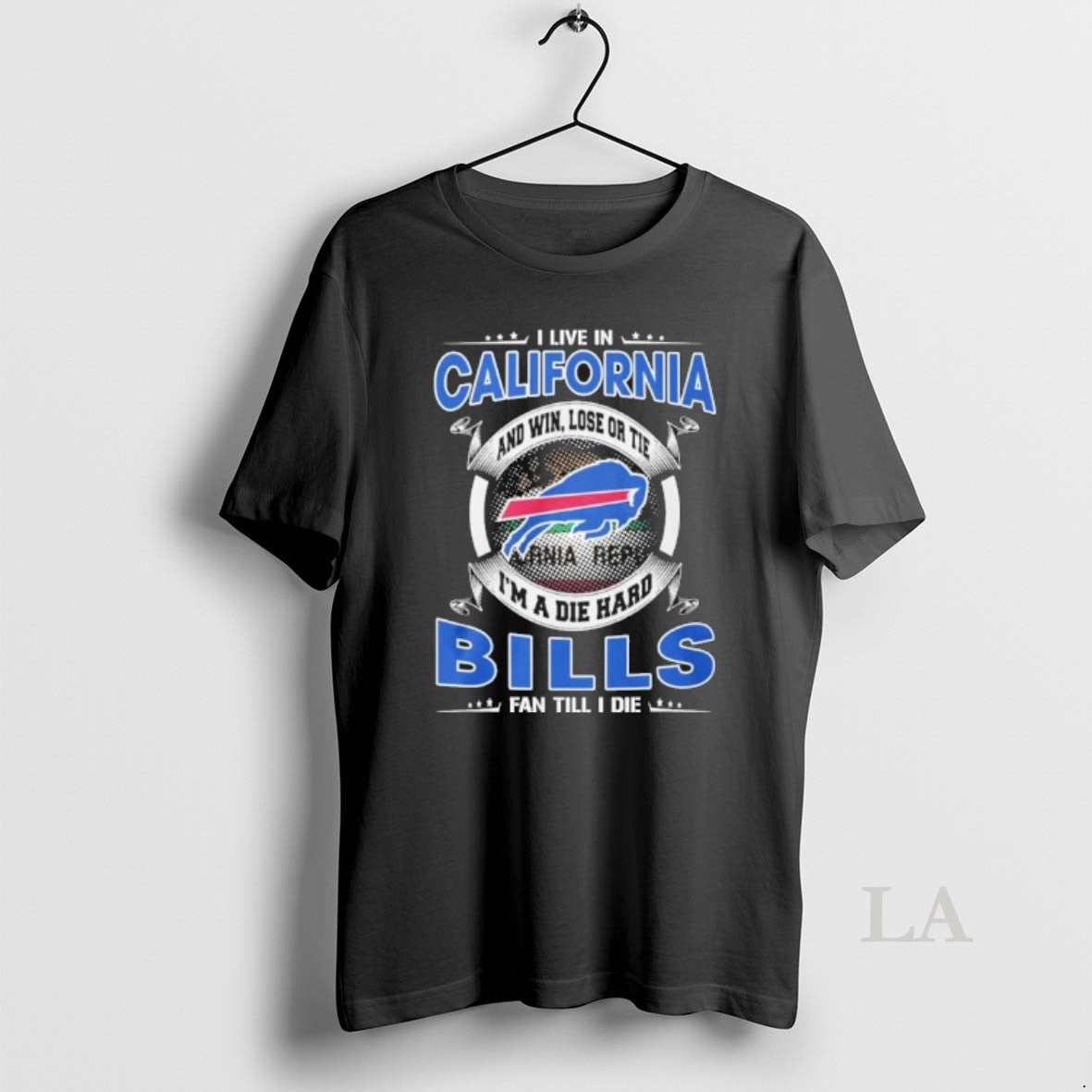 Original I Live In California And Win Lose Or Tie Im A Die Hard Buffalo T-Shirts, Hoodie, Sweatshirt | CoreVibeTees.com