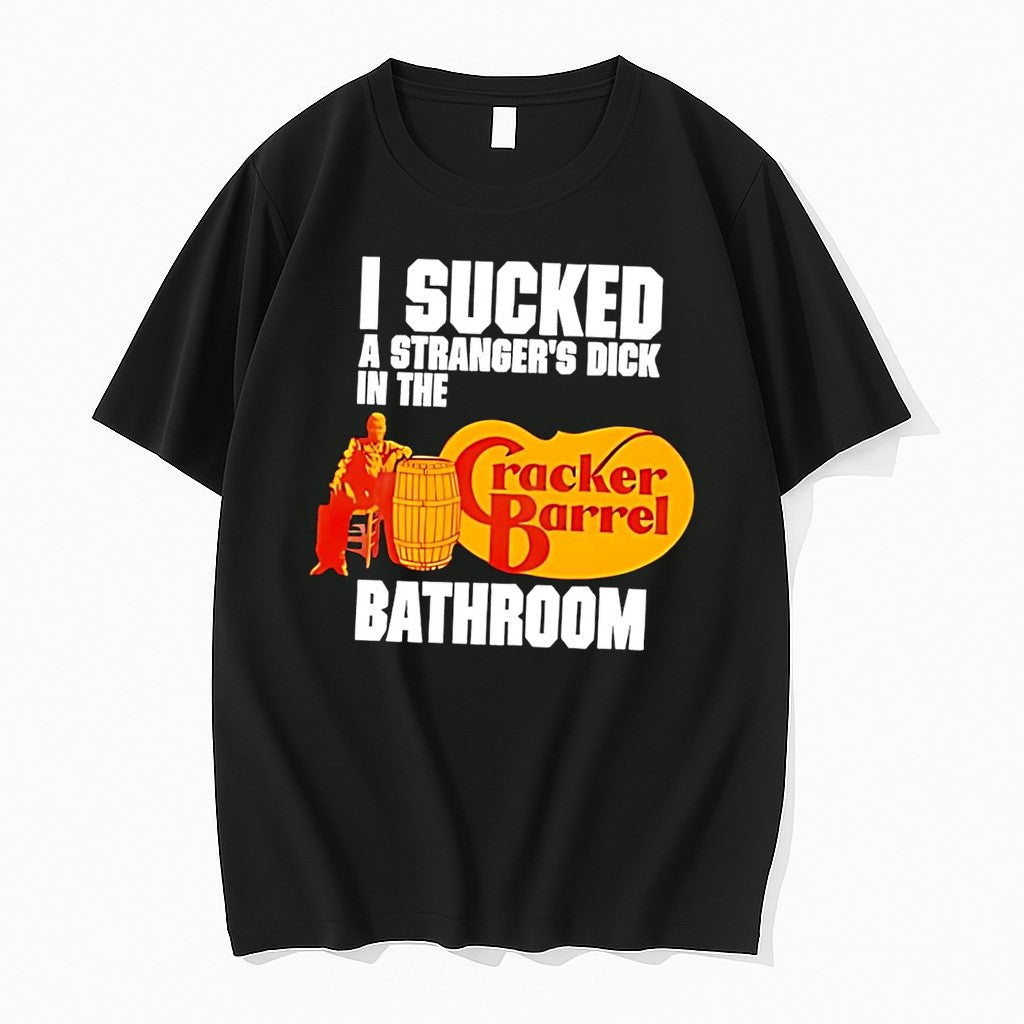 Original I Sucked A Strangers Dick In The Cracker Barrel Bathroom Retro 90s Black Tshirts