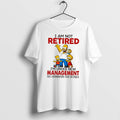 Original I Am Not Retired Im Under New Management The Simpson Family Tee Tshirts