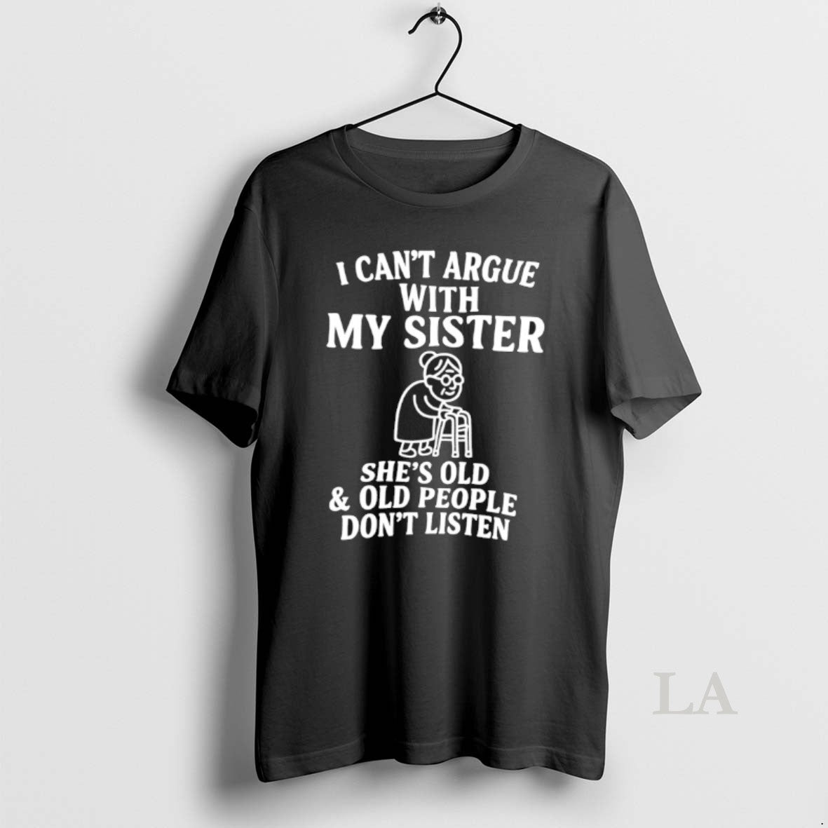 Original I Cant Argue With My Sister Shes Old And Old People Dont Listen T-Shirts, Hoodie, Sweatshirt | CoreVibeTees.com