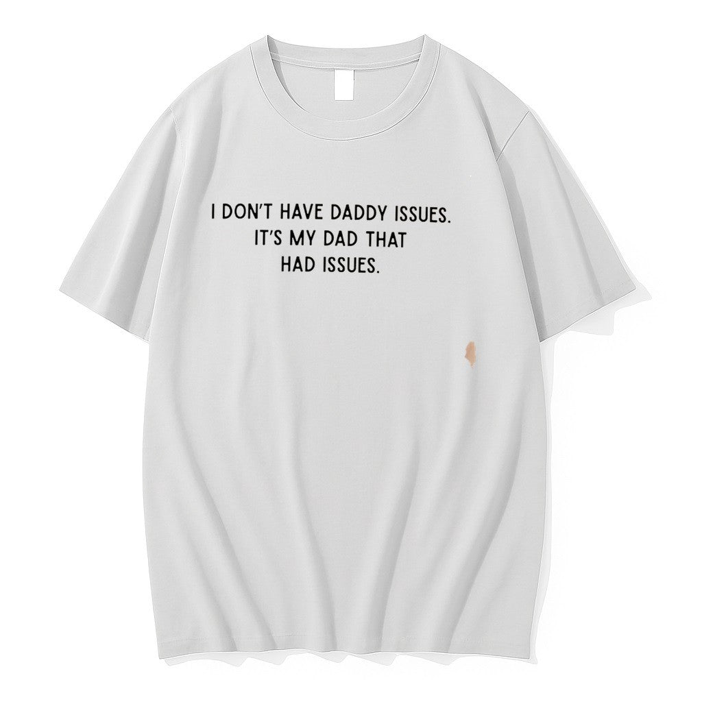 Original I Dont Have Daddy Issues Its My Dad That Had Issues Tee Tshirts Jpg