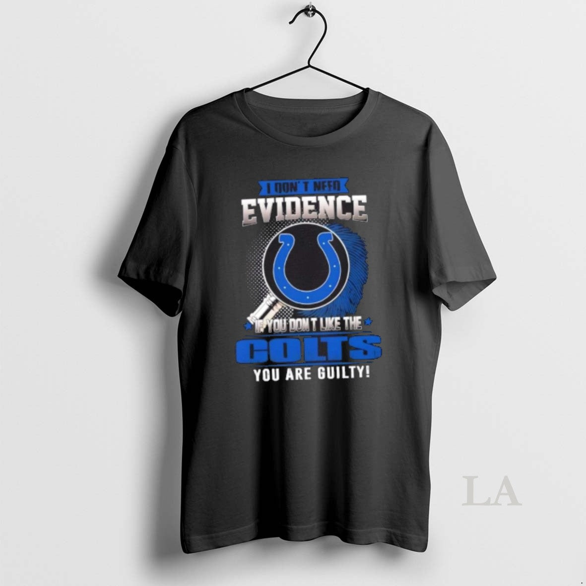 Original I Dont Need Evidence If You Dont Like The Indianapolis Colts You Are Guilty T-Shirts, Hoodie, Sweatshirt