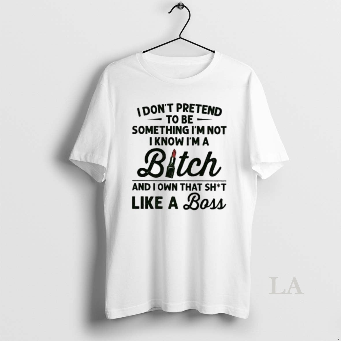 Original I Dont Pretend To Be Something Im Not I Know Im A Bitch And T-Shirts, Hoodie, Sweatshirt | CoreVibeTees.com
