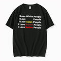 Original I Love White Black Asian Brown Native People Meme Tee Tshirts Jpg