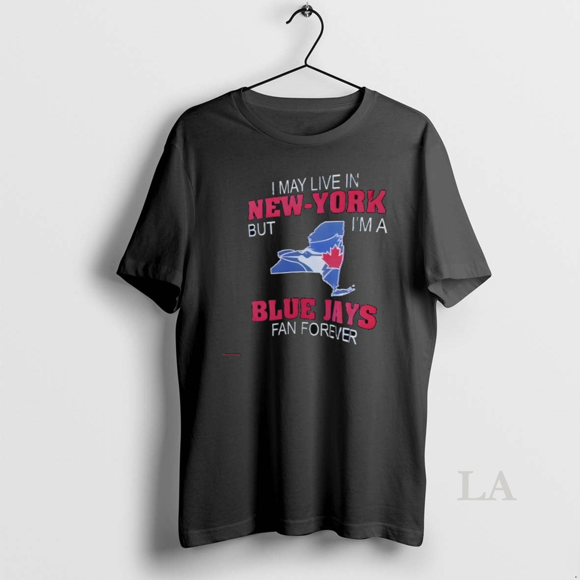 Original I May Live In New York But Im A Toronto Blue Jays Fan Forever