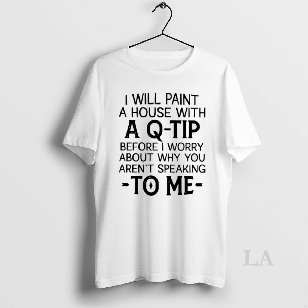 Original I Will Paint A House With A Q Tip Before I Worry About Why T-Shirts, Hoodie, Sweatshirt | CoreVibeTees.com
