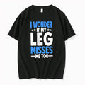 Original I Wonder If My Leg Misses Me Too Tshirts Jpg