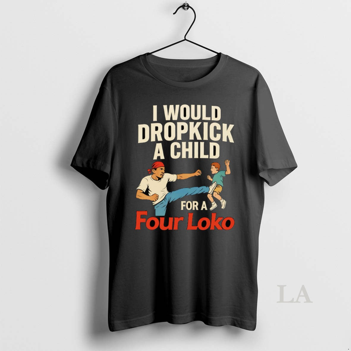 Original I Would Dropkick A Child For A Four Loko T-Shirts, Hoodie, Sweatshirt | CoreVibeTees.com