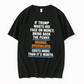 Original If Trump Wants His Face On Money Bring Back The Penny Orange Tee Tshirts