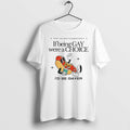 Original If Being Gay Were A Choice Id Be Gayer Tshirts Jpg