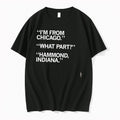 Original Im From Chicago What Part Hammond Indiana Tee Tshirts Jpg