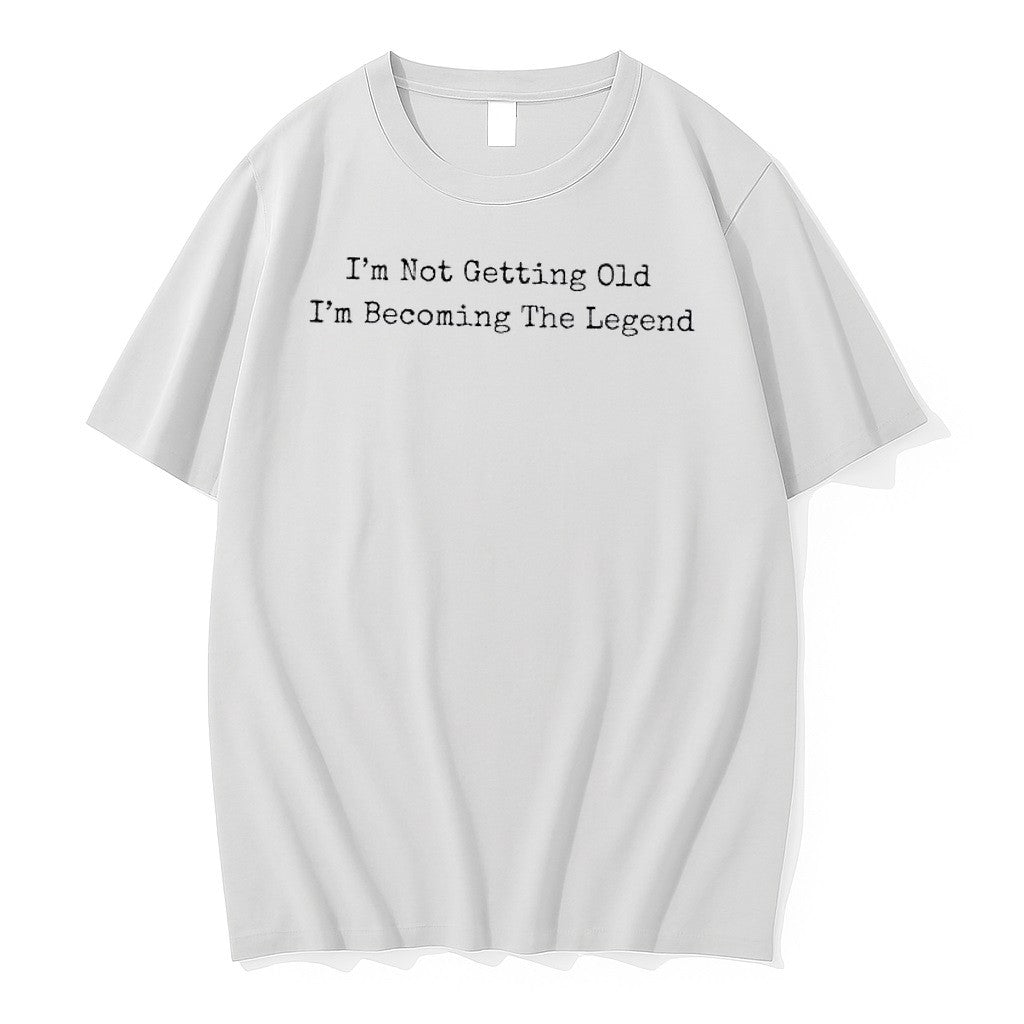 Original Im Not Getting Old Im Becoming The Legend Tshirts Jpg