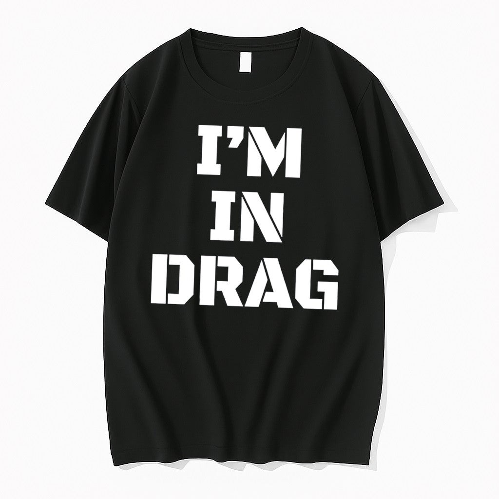 Original Im In Drag Tee Tshirts Jpg