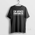 Original Im Moms Favorite She Told Me Not To Tell You T-Shirts, Hoodie, Sweatshirt | CoreVibeTees.com