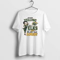 Original Im Not Yelling Im A Elks We Just Talk Loud Tee Tshirts Jpg