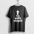 Original Im With Stupid
