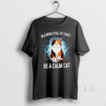 Original In A World Full Of Chaos Be A Calm Cat T-Shirts, Hoodie, Sweatshirt | CoreVibeTees.com