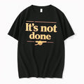 Original Its Not Done Declan Rice Arsenal Tee Tshirts Jpg