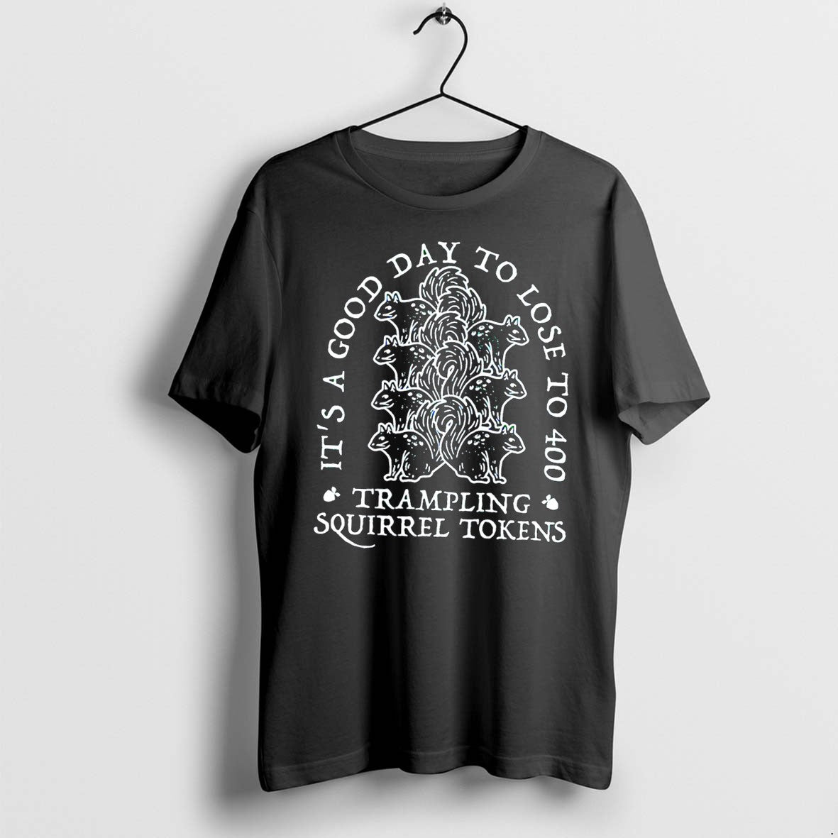 Original Its A Good Day To Lose To 400 Trampling Squirrel Tokens Retro Tee Tshirts