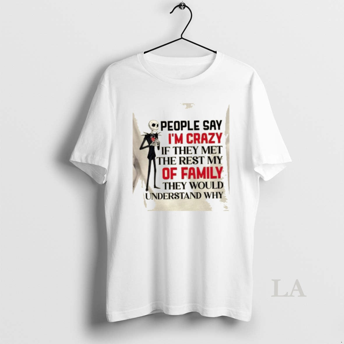 Original Jack Skellington People Say Im Crazy If They Met The Rest Of My Family T-Shirts, Hoodie, Sweatshirt