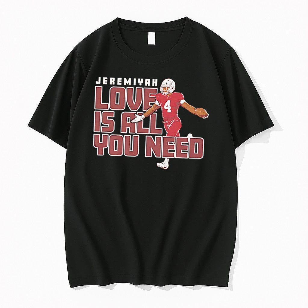 Original Jeremiyah Love Is All You Need Arizona Football Tee Tshirts Jpg
