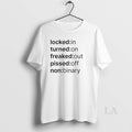 Original Locked In Turned On Freaked Out Pissed Off Non Binary Circle T-Shirts, Hoodie, Sweatshirt | CoreVibeTees.com
