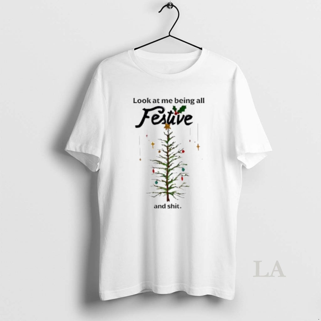 Original Look At Me Being All Festive And Shit Merry Christmas Tree T-Shirts, Hoodie, Sweatshirt | CoreVibeTees.com