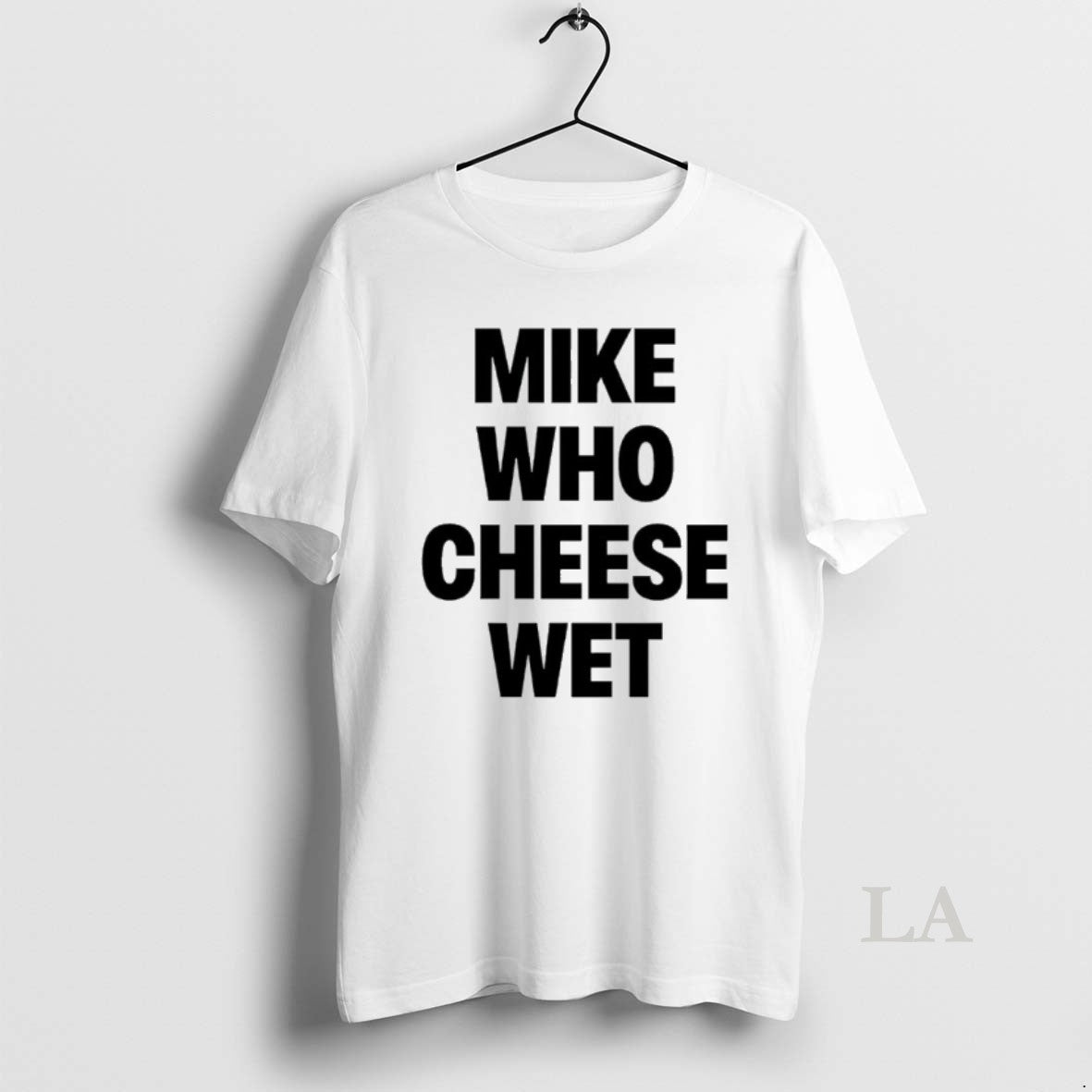 Original Mike Who Cheese Wet T-Shirts, Hoodie, Sweatshirt | CoreVibeTees.com