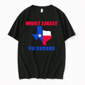 Original Most Likely To Secede Texas Map Flag Tshirts Jpg