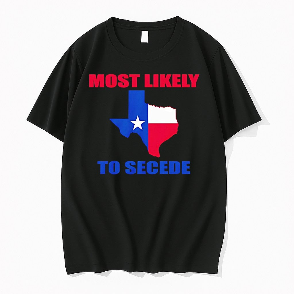 Original Most Likely To Secede Texas Map Flag Tshirts Jpg