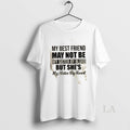 Original My Best Friend May Not Be My Sister By Blood But Shes My Sister T-Shirts, Hoodie, Sweatshirt | CoreVibeTees.com