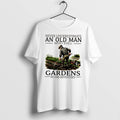 Original Never Underestimate An Old Man Who Still Gardens In His Seventies Tee Tshirts