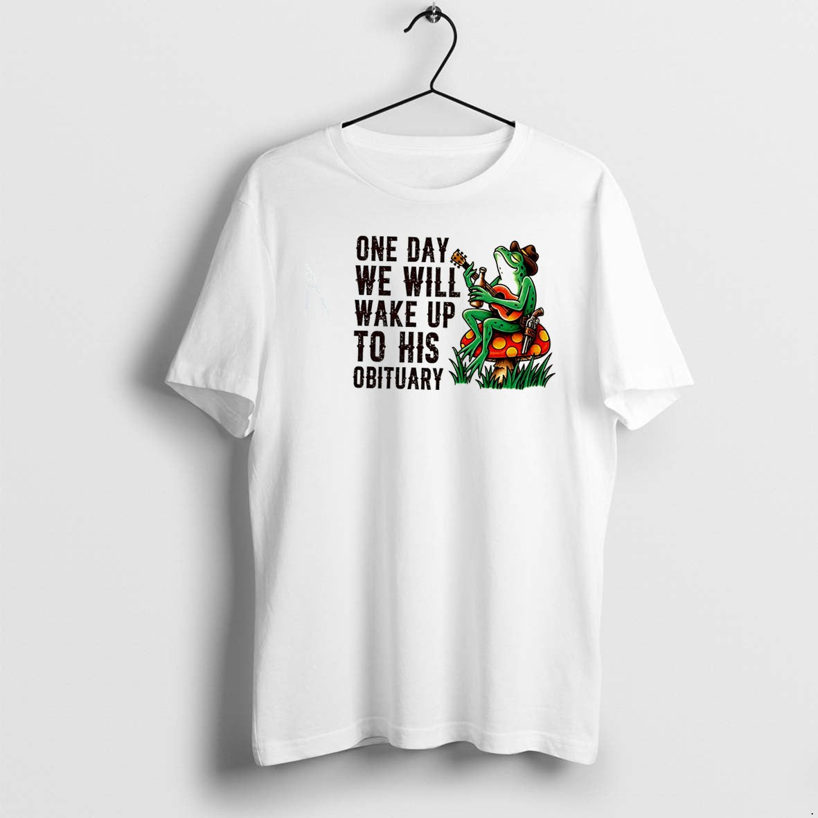 Original One Day We Will Wake Up To His Obituary Cartoon Frog Tee Tshirts Jpg