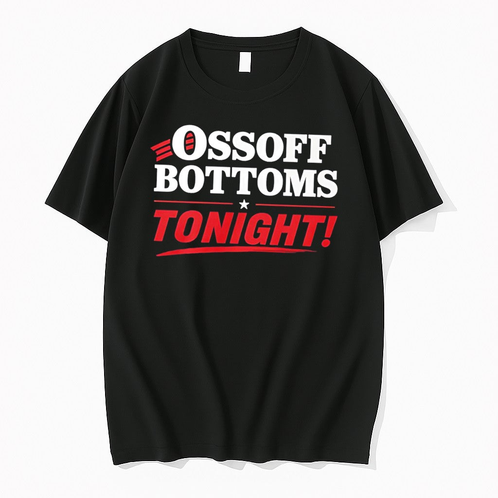 Original Ossoff Bottoms Tonight 2026 Tee Tshirts Jpg